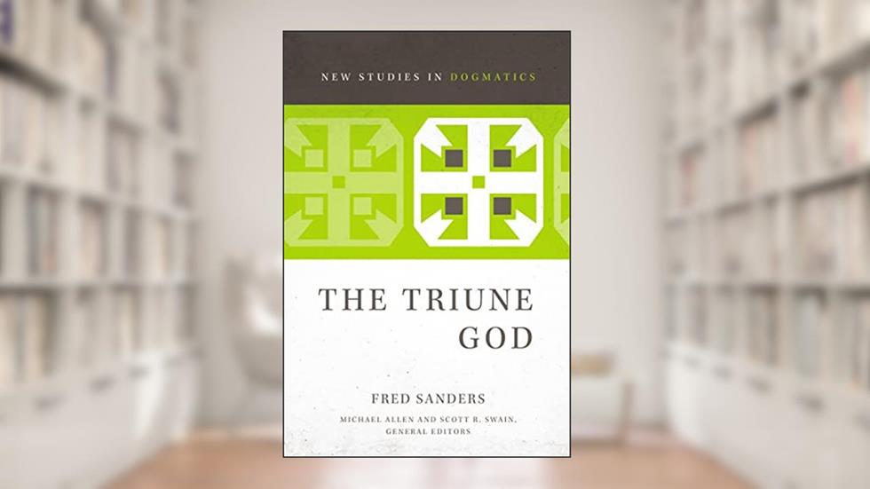 The Triune God (New Studies in Dogmatics), written by Fred Sanders
