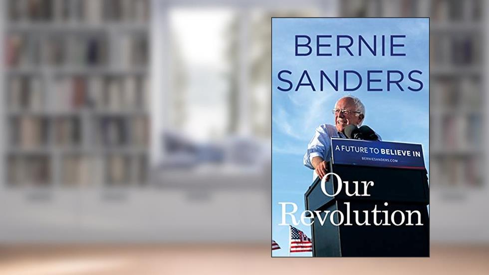 Our Revolution: A Future to Believe In, written by Bernie Sanders