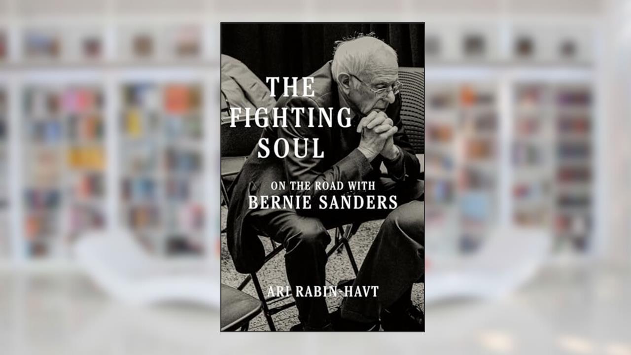 The Fighting Soul: On the Road with Bernie Sanders, written by Ari Rabin-Havt