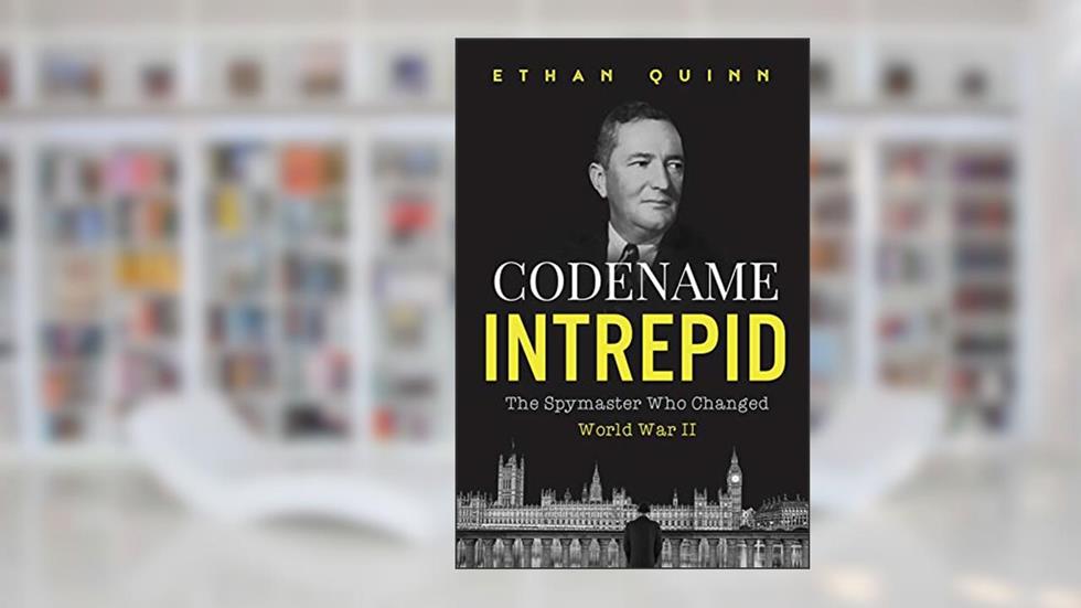 Codename Intrepid: The Spymaster Who Changed World War II (Espionage), written by Ethan Quinn