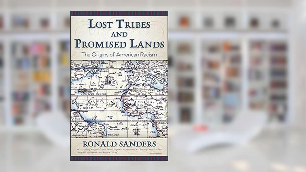 Lost Tribes and Promised Lands: The Origins of American Racism, written by Dr Ronald Sanders