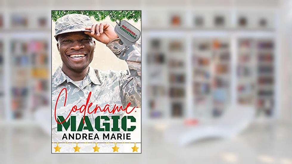 Codename: Magic: Soldiers for Christmas, written by Andrea Marie