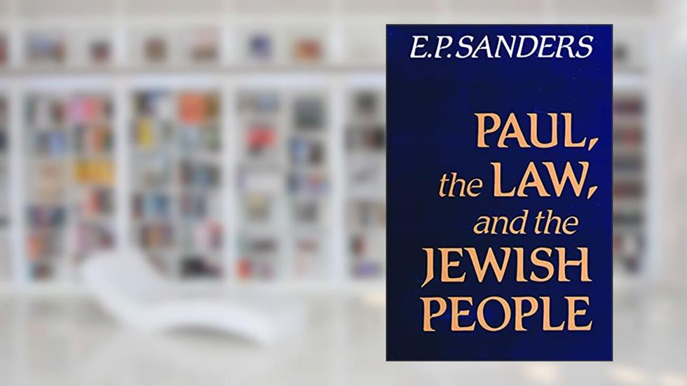 Paul, the Law, and the Jewish People, written by E. P. Sanders