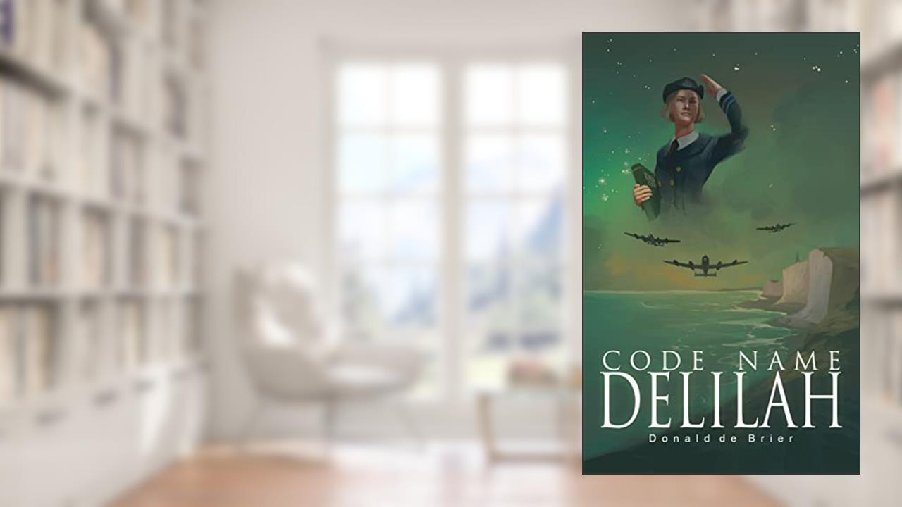 Code Name Delilah: Allied Military Forces and Intelligence Services Gather in London 1939-1942 (The Delilah Series Book 1), written by Donald de Brier