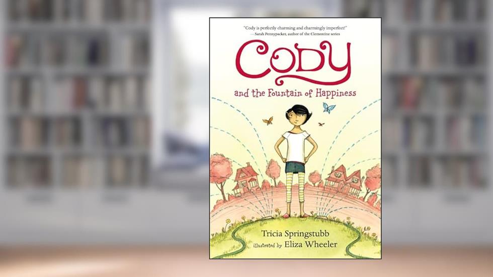 Cody and the Fountain of Happiness, written by Tricia Springstubb