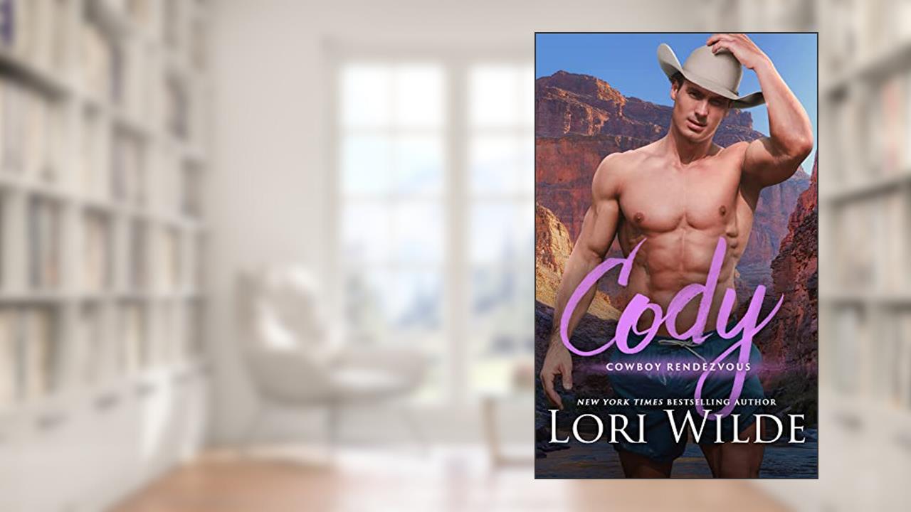Cody: A Second Chance Romance (Cowboy Rendezvous Book 3), written by Lori Wilde