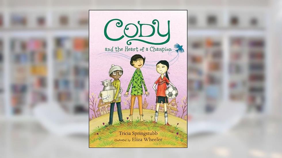 Cody and the Heart of a Champion, written by Tricia Springstubb