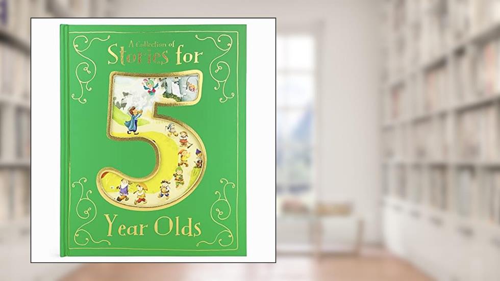 A Collection of Stories for 5 Year Olds, written by Parragon Books