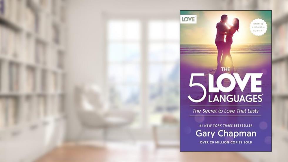 The 5 Love Languages: The Secret to Love that Lasts, written by Gary Chapman