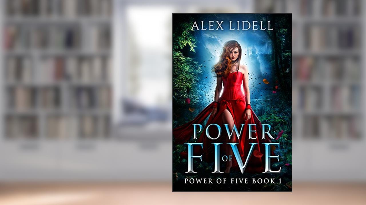 Power of Five: Power of Five, Book 1, written by Alex Lidell