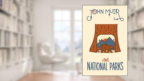 Cover from Our National Parks (Wilderness), written by John Muir