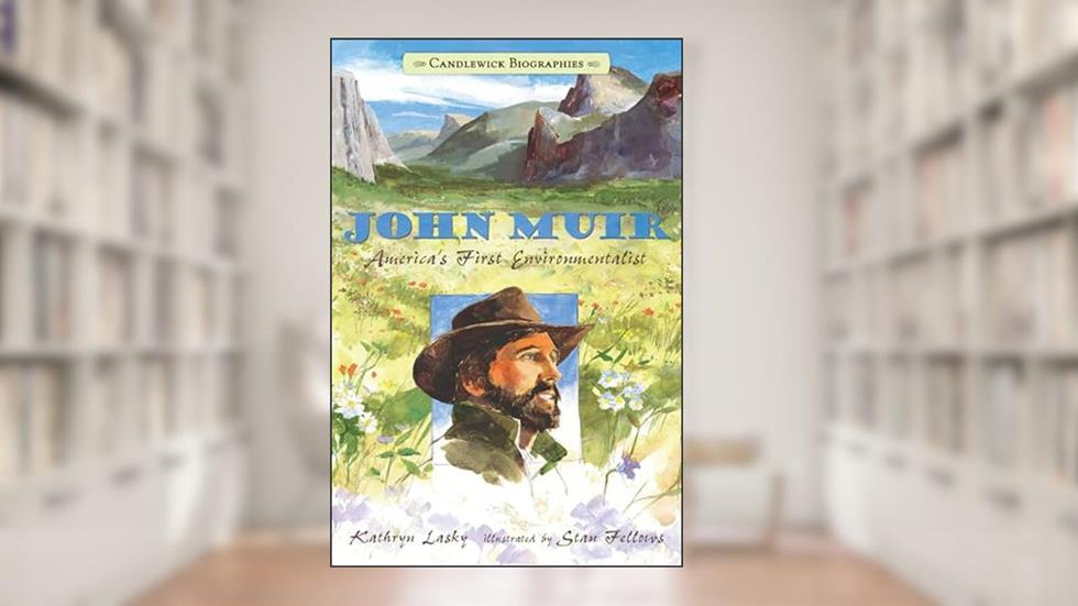 John Muir: America's First Environmentalist: Candlewick Biographies, written by Kathryn Lasky