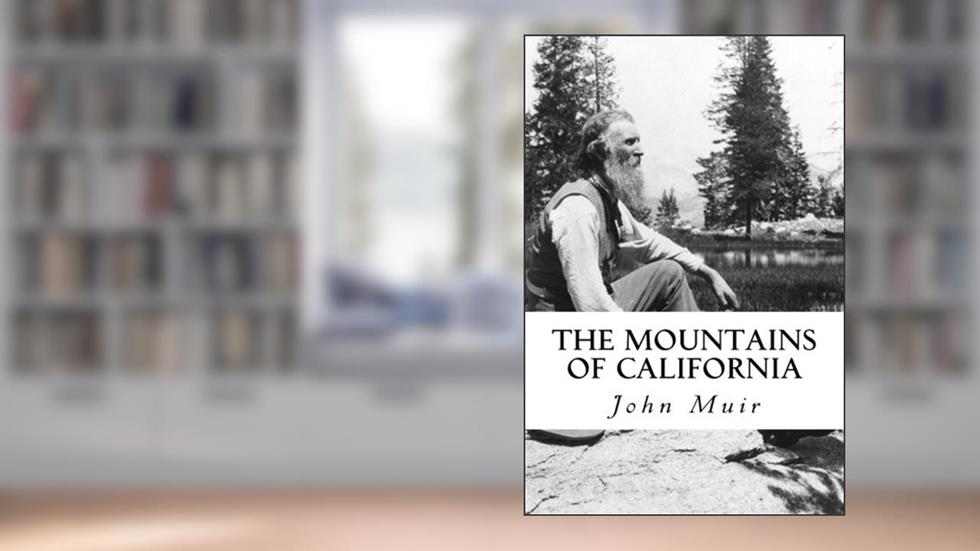 The Mountains of California, written by John Muir