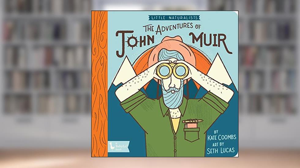Little Naturalists: The Adventures of John Muir, written by Kate Coombs
