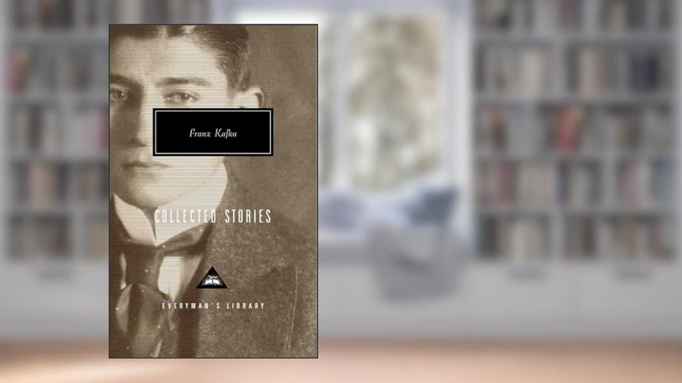 Collected Stories (Everyman's Library), written by Franz Kafka
