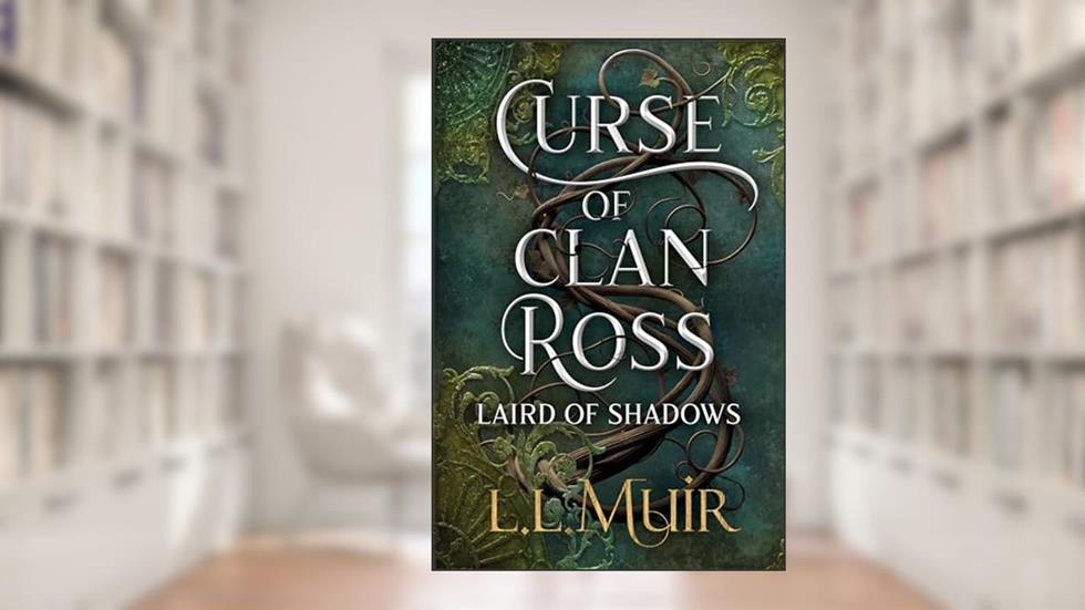 Laird of Shadows (The Curse of Clan Ross Book 1), written by L.L. Muir
