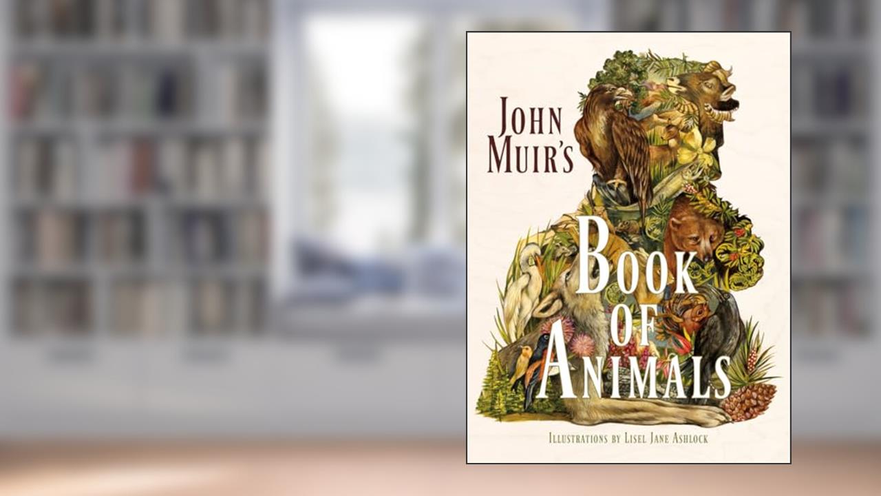 John Muir's Book of Animals, written by John Muir