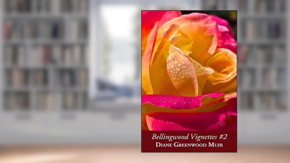 Bellingwood Vignettes #2, written by Diane Greenwood Muir