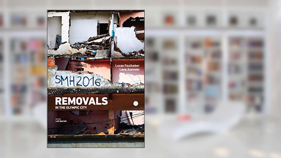 SMH 2016: Removals on the Olympic city, written by Lucas Faulhaber; Lena Azevedo