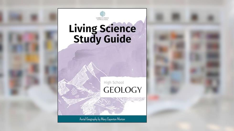 SMH High School Geology: Accompanying the book Aerial Geology by Mary Caperton Morton (SMH Living Science High School Guides), written by Nicole J Williams