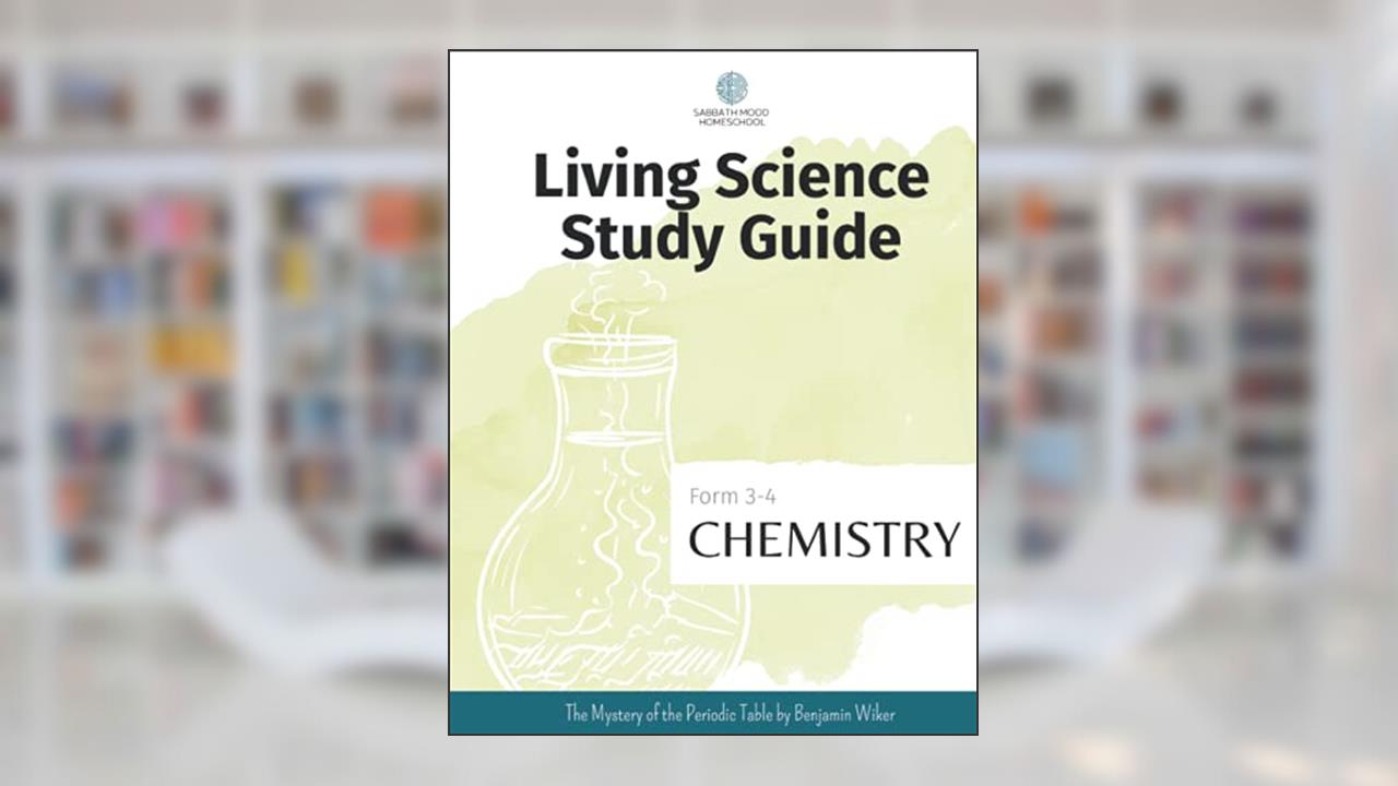 SMH Form 3 Chemistry: Accompanying the book The Mystery of the Periodic Table by Benjamin Wiker (SMH Living Science Form 3-4 Guides (Grades 7-9)), written by Nicole J Williams