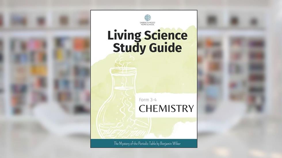 SMH Form 3 Chemistry: Accompanying the book The Mystery of the Periodic Table by Benjamin Wiker (SMH Living Science Form 3-4 Guides (Grades 7-9)), written by Nicole J Williams