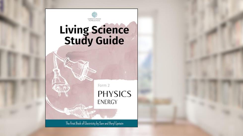 Sabbath Mood Homeschool Form 2 Energy (SMH Living Science Form 2 Guides (elementary school)), written by Nicole J Williams