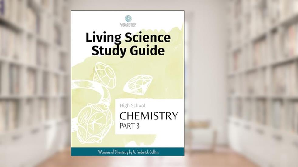 SMH High School Chemistry, Part 3: Accompanying the book Wonders of Chemistry by A. Frederick Collins (SMH Living Science High School Guides), written by Nicole J Williams
