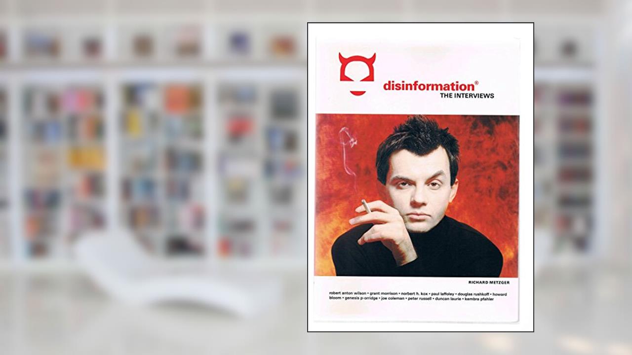 Disinformation: The Interviews., written by Richard Metzger