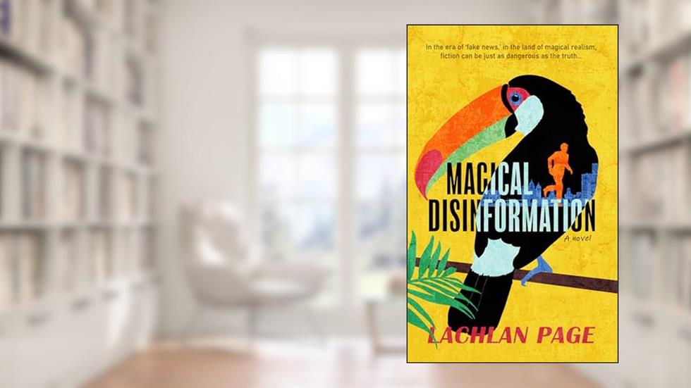 Magical Disinformation: A Novel (Oliver Jardine Series), written by Lachlan Page