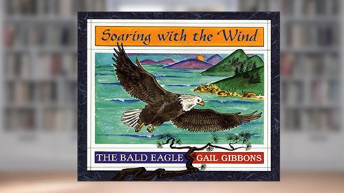 Cover from Soaring with the Wind: The Bald Eagle, written by Gail Gibbons