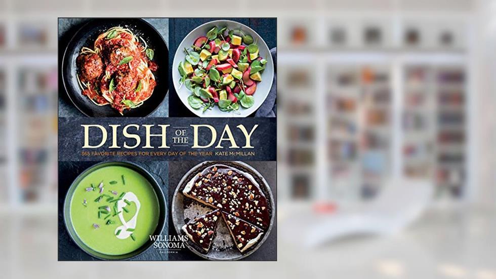 Dish of the Day: 365 Favorite Recipes for Every Day of the Year, written by Kate McMillan