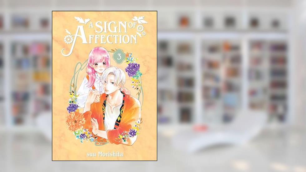 A Sign of Affection 3, written by suu Morishita