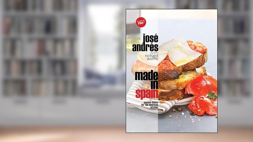 Made in Spain: Spanish Dishes for the American Kitchen: A Cookbook, written by José Andrés
