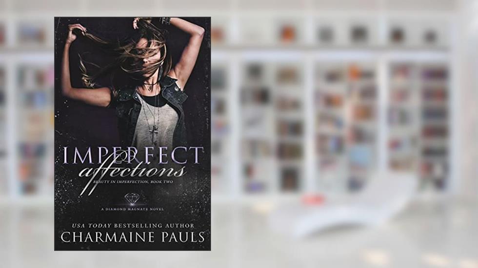 Imperfect Affections (Beauty in Imperfection Book 2), written by Charmaine Pauls