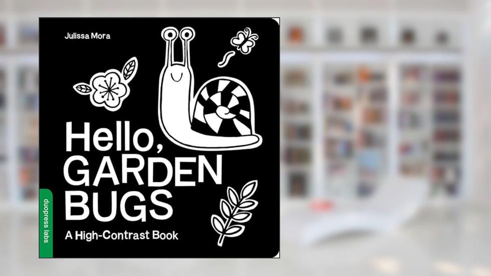 Hello, Garden Bugs: A High-Contrast Board Book that Helps Visual Development in Newborns and Babies (High-Contrast Books), written by duopress labs