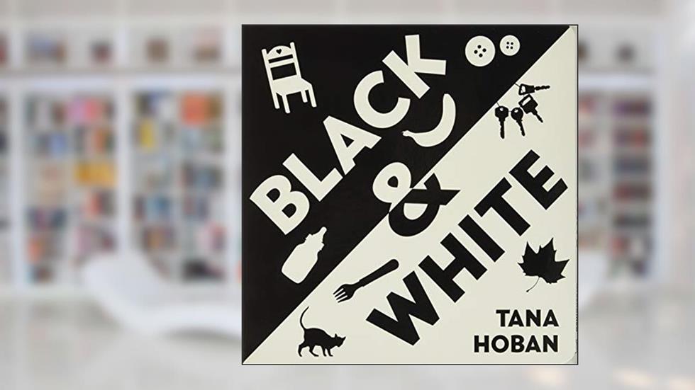 Black & White Board Book: A High Contrast Book For Newborns, written by Tana Hoban