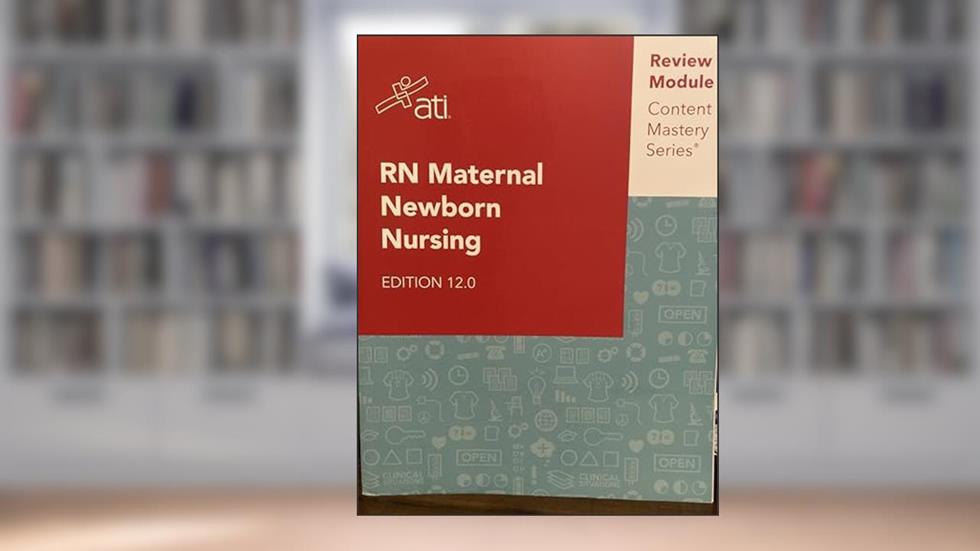 RN Maternal Newborn Nursing Edition 12.0 ATI Review Module Content Mastery Series, written by Alissa Althoff