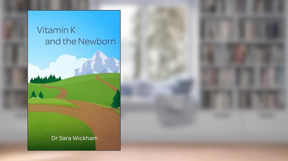 Vitamin K and the Newborn, written by Sara Wickham