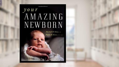 Cover from Your Amazing Newborn, written by Marshall H. Klaus; Phyllis H. Klaus