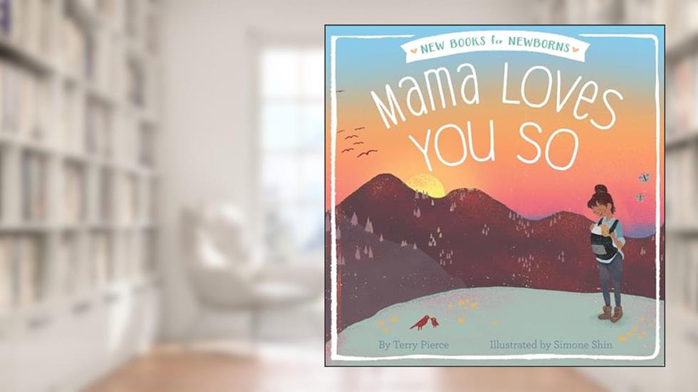 Mama Loves You So (New Books for Newborns), written by Terry Pierce