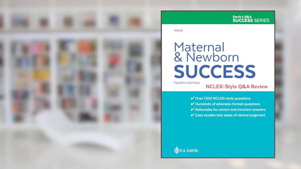Maternal and Newborn Success: NCLEX®-Style Q&A Review, written by Nancy Irland DNP  MSN  CNM