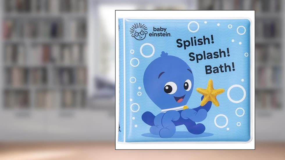 Baby Einstein - Splish! Splash! Bath! Bath Book - PI Kids, written by Kathy Broderick