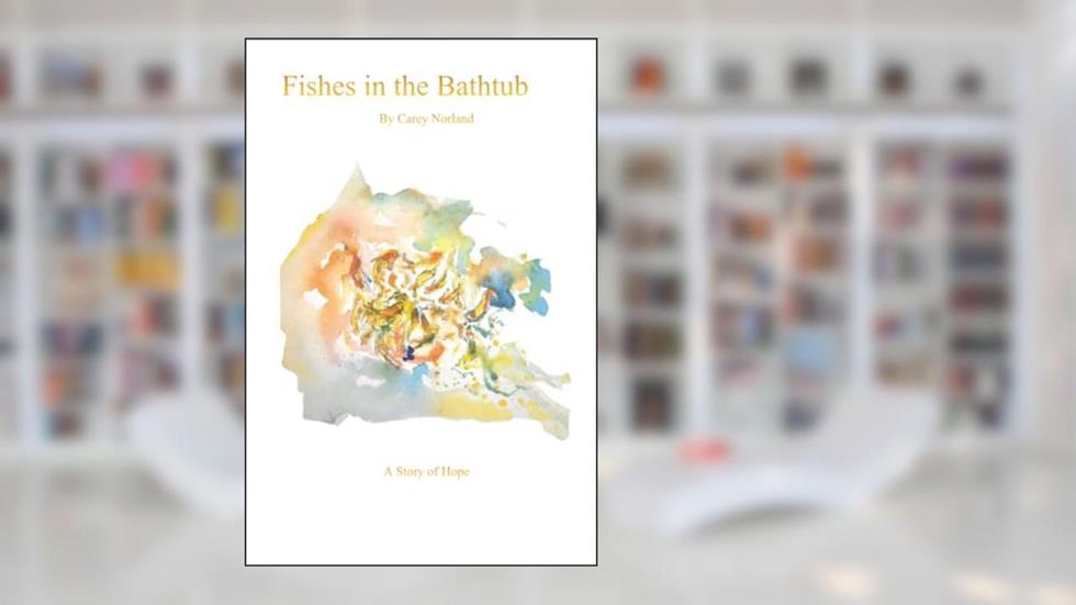 Fishes in the Bathtub, written by Carey Norland