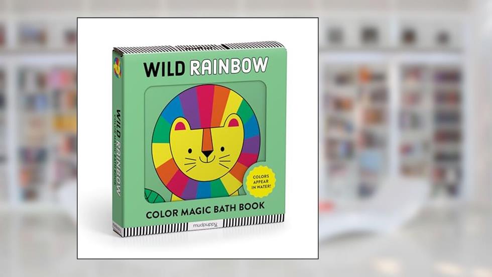 Wild Rainbow Magic Bath Book (Bath Time Books, Bath Books for Toddlers and Babies, Books about Animals, Waterproof Books), written by Mudpuppy