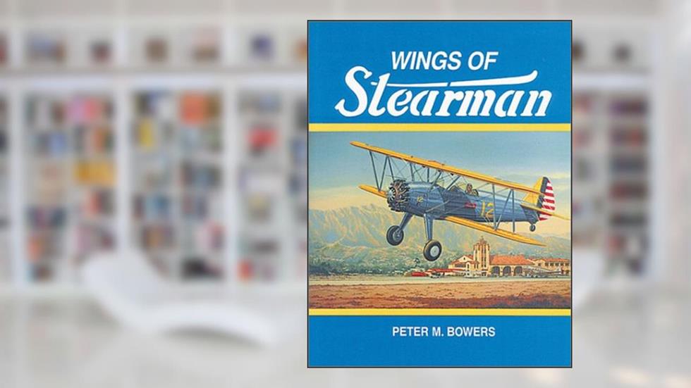 Wings of Stearman: The Story of Lloyd Stearman and the Classic Stearman Biplanes (Historic Aircraft Series), written by Peter M. Bowers