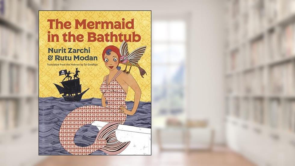 The Mermaid in the Bathtub (Yonder), written by Nurit Zarchi