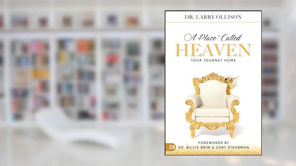 A Place Called Heaven: Your Journey Home, written by Larry Ollison