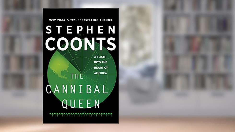 The Cannibal Queen: A Flight Into the Heart of America, written by Stephen Coonts