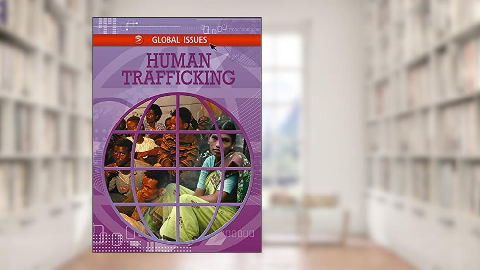 Human Trafficking (Global Issues), written by Kaye Stearman